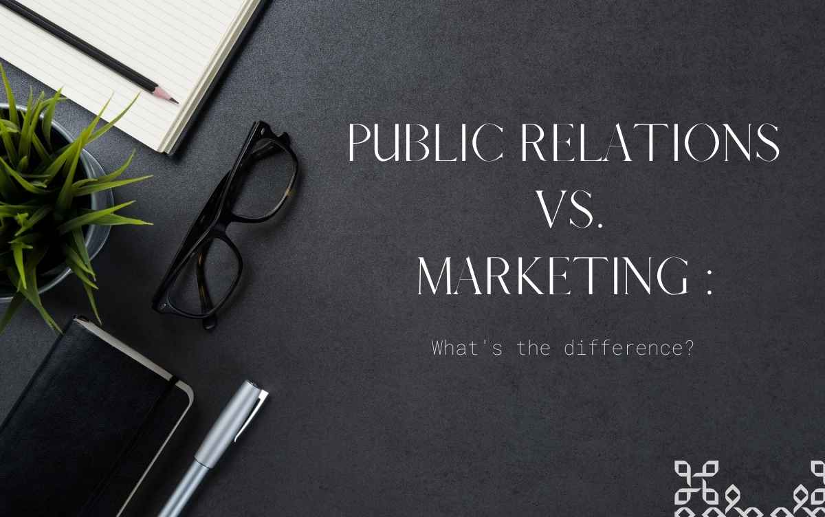 The Difference Between Public Relations And Marketing
